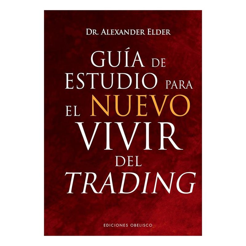 EDICIONES OBELISCO - Guia De Estudio Para El Nuevo Vivir Del Trading
