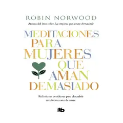B DE BOLSILLO - MEDITACIONES PARA MUJERES QUE AMAN DEMASIADO