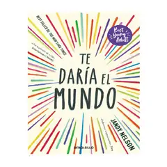 DEBOLSILLO - TE DARIA EL MUNDO BEST YOUNG ADULT
