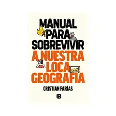 TOP10BOOKS - LIBRO MANUAL PARA SOBREVIVIR A NUESTRA LOCA GE / CRISTIÁN FARÍAS / EDICIONES B