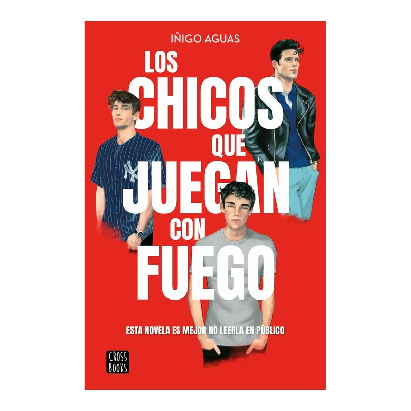 TOP10BOOKS - LIBRO LOS CHICOS QUE JUEGAN CON FUEGO / IÑIGO AGUAS / CROSSBOOKS