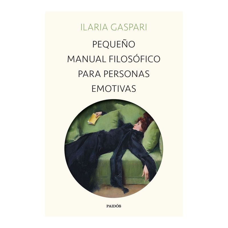 TOP10BOOKS - LIBRO PEQUEÑO MANUAL FILOSÓFICO PARA PERSONAS EMOTIVAS / ILARIA GASPARI / PAIDÓ
