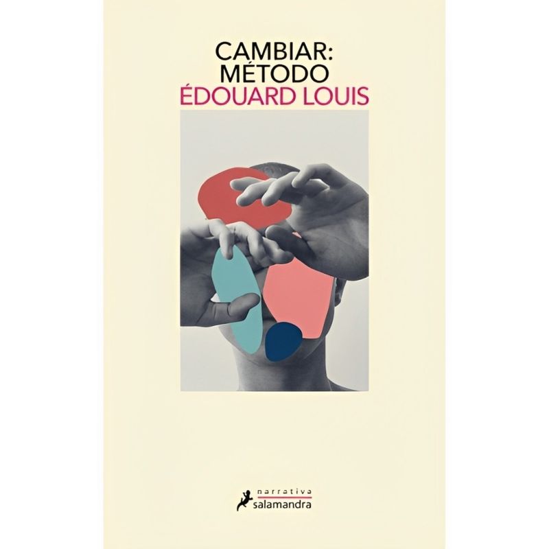 TOP10BOOKS - LIBRO CAMBIAR: METODO / ÉDOUARD LOUIS / PENGUIN RANDOM HOUSE