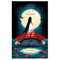 EDICIONES OBELISCO - Bajo La Luna. Cuentos De Hadas, Leyendas De Deidades