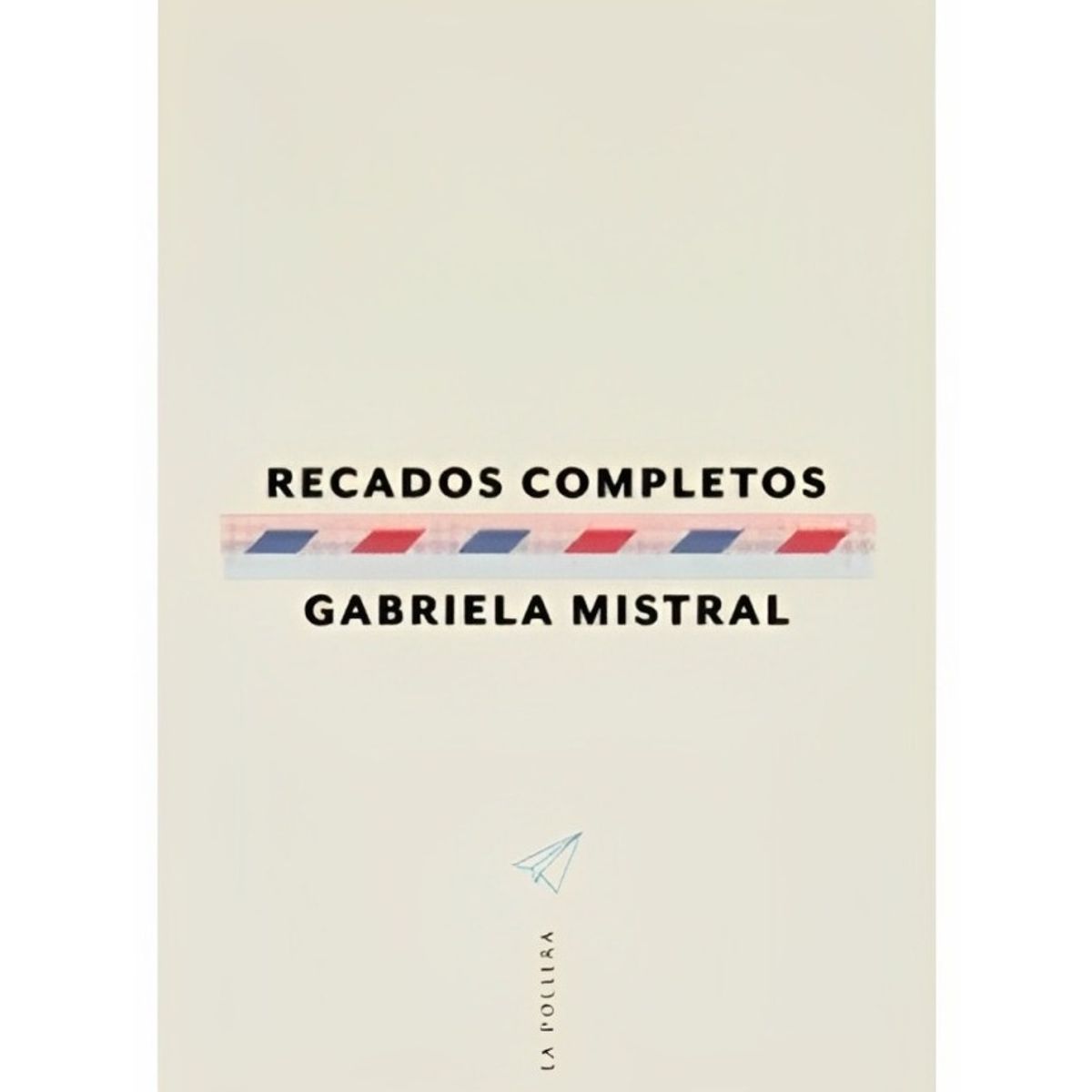 TOP10BOOKS - LIBRO Recados Completos - GABRIELA MISTRAL