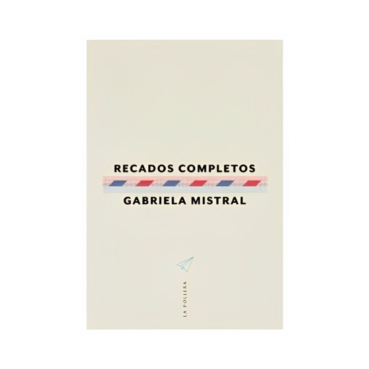 TOP10BOOKS - LIBRO Recados Completos - GABRIELA MISTRAL