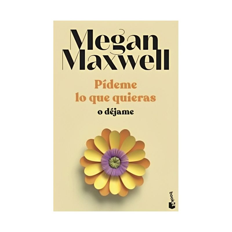 TOP10BOOKS - LIBRO PÍDEME LO QUE QUIERAS O DÉJAME / MEGAN MAXWELL / BOOKET