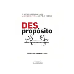 TOP10BOOKS - LIBRO - DESPROPÓSITO / JUAN IGNACIO EYZAGUIRRE / EDICIONES EL MERCURIO