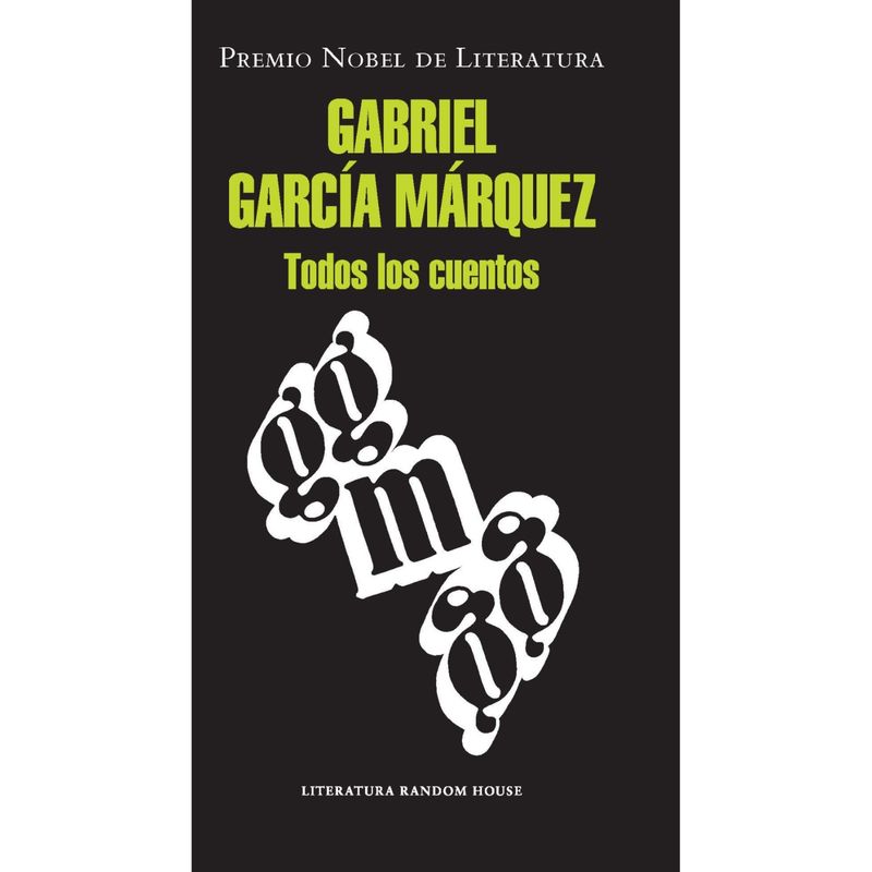 LITERATURA RANDOM HOUSE - Todos Los Cuentos - Autor(a):  Gabriel García Márquez