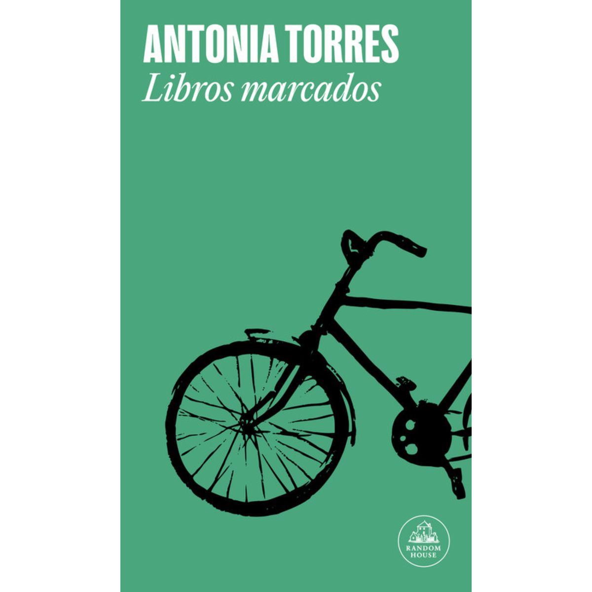 LITERATURA RANDOM HOUSE - Libros Marcados - Autor(a):  Antonia Torres