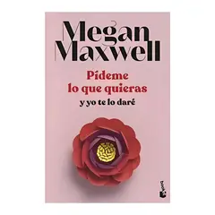 TOP10BOOKS - LIBRO PÍDEME LO QUE QUIERAS Y YO TE LO DARÉ / MEGAN MAXWELL / BOOKET