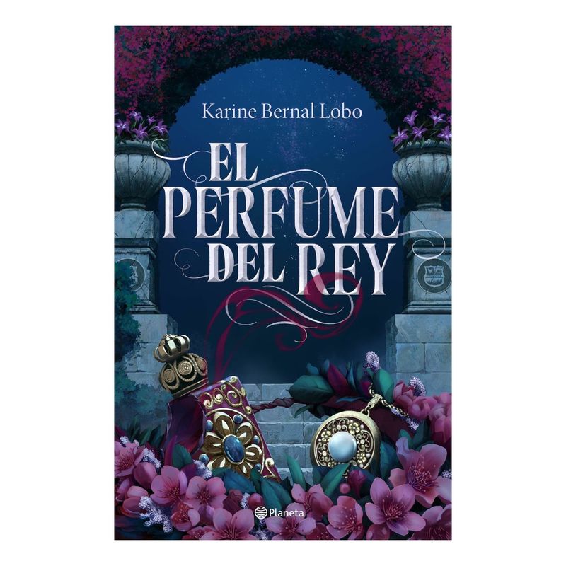 TOP10BOOKS - LIBRO EL PERFUME DEL REY / KARINE BERNAL LOBO / PLANETA