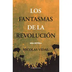 PENGUIN RANDOM HOUSE - LIBRO LOS FANTASMAS DE LA REVOLUCIÓN