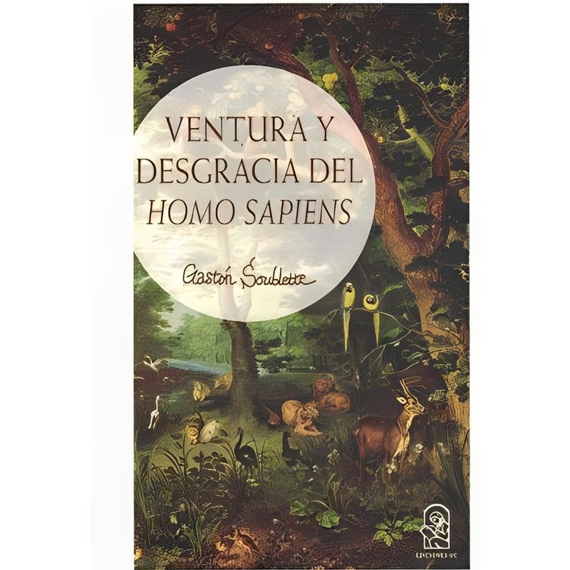 TOP10BOOKS - LIBRO VENTURA Y DESGRACIA DEL HOMO SAPIENS / GASTÓN SOUBLETTE / EDICIONES UC