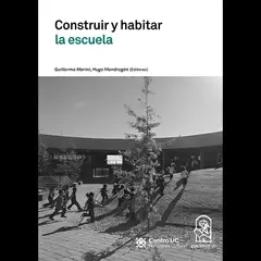 TOP10BOOKS - LIBRO CONSTRUIR Y HABITAR LA ESCUELA / GUILLERMO MARINI / EDICIONES UC