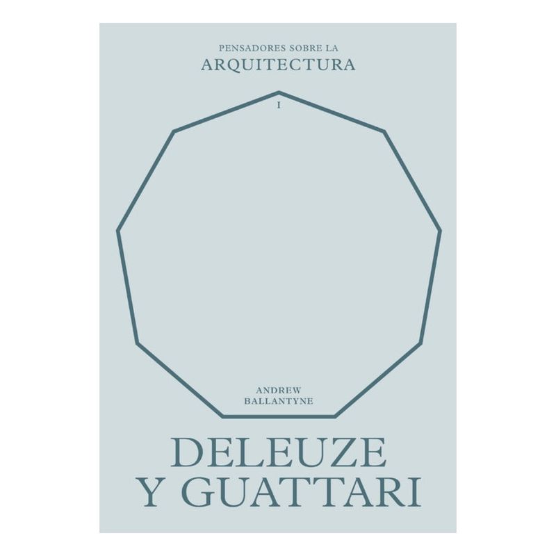 REVERTE - Deleuze Y Guattari. Pensadores Sobre La Arquitectura