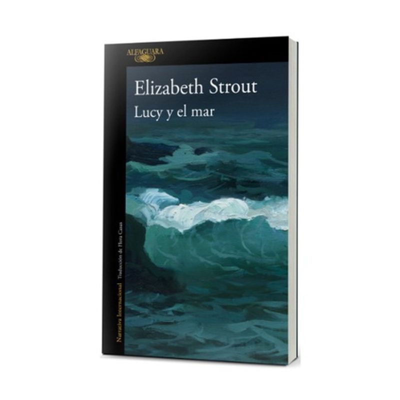 ALFAGUARA - Lucy Y El Mar - STROUT, ELIZABETH