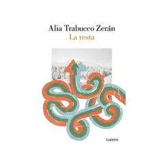 TOP10BOOKS - LIBRO LA RESTA / ALIA TRABUCCO ZERÁN / LUMEN