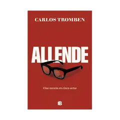 TOP10BOOKS - LIBRO ALLENDE. UNA NOVELA EN CINCO ACTOS / CARLOS TROMBEN / EDICIONES B