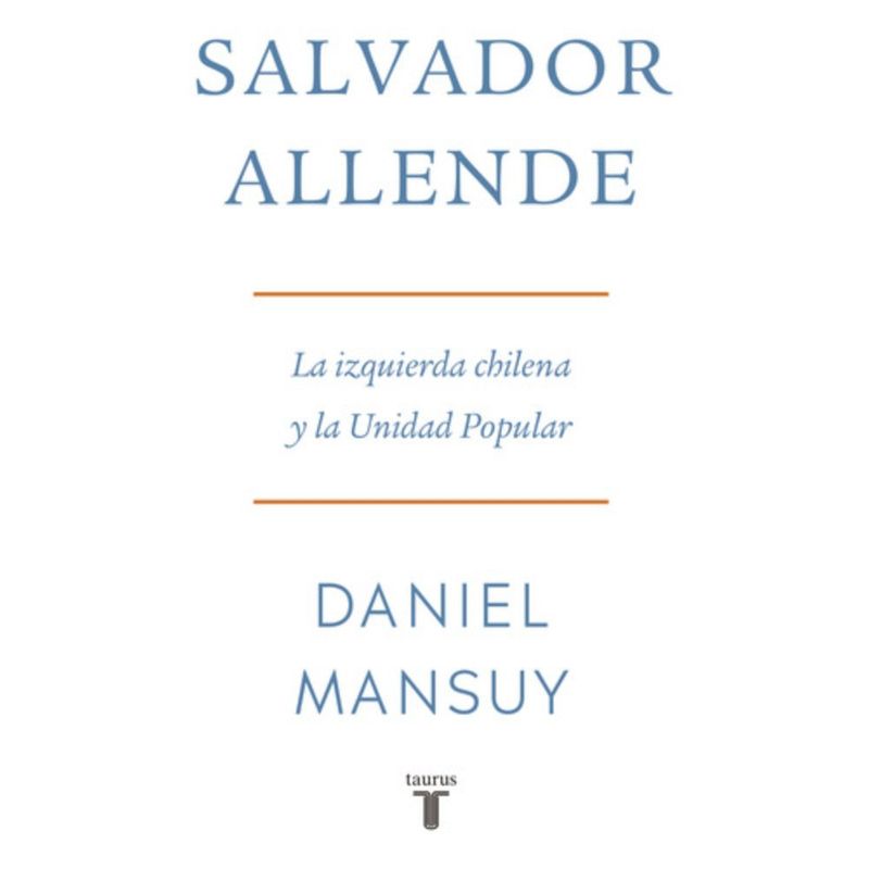 TAURUS - Libro Salvador Allende - Daniel Mansuy