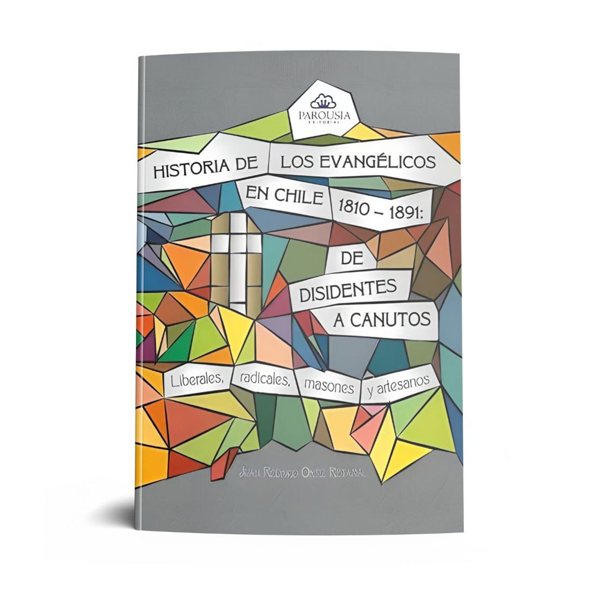 GENERICO - Historia de los Evangélicos en Chile 1810-1891 por Juan Ortiz R