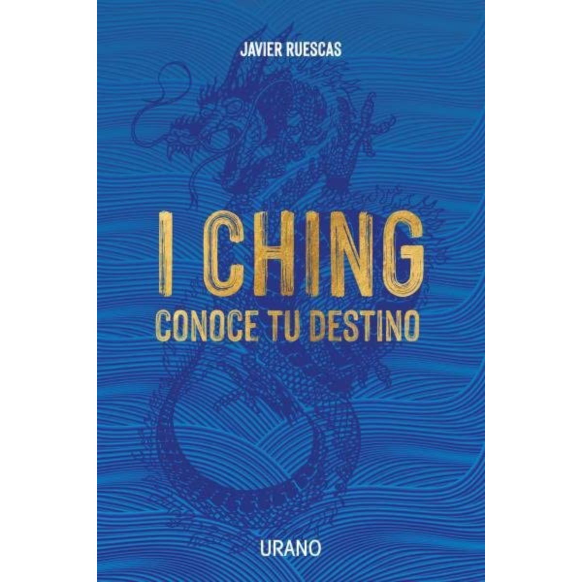 EDICIONES URANO - I Ching: Conoce Tu Destino