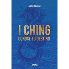 EDICIONES URANO - I Ching: Conoce Tu Destino