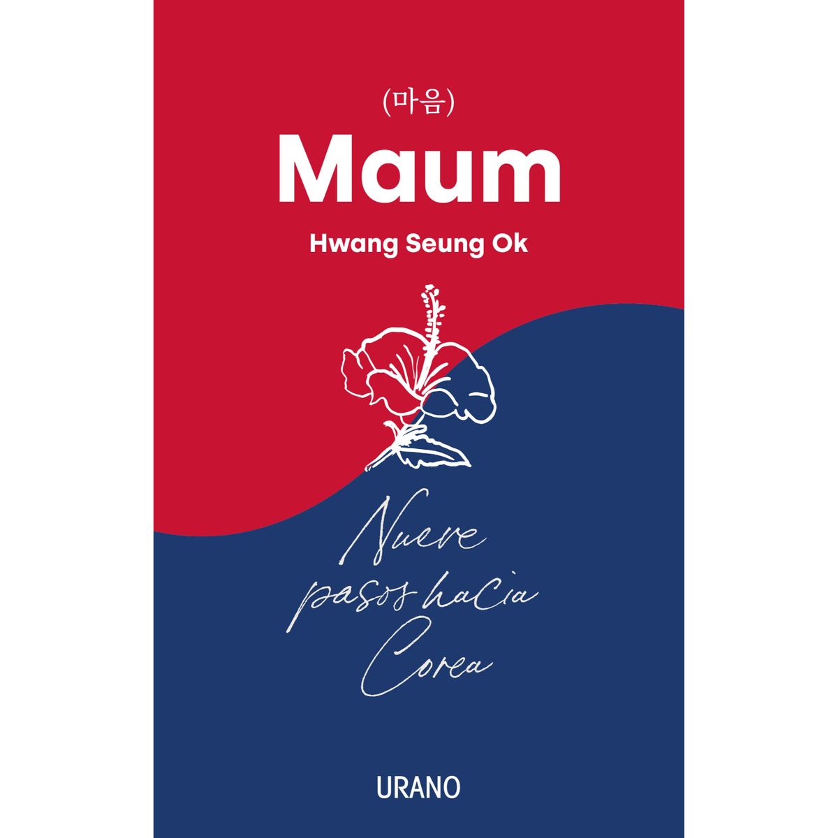 EDICIONES URANO - Maum. Nueve Pasos Hacia Corea