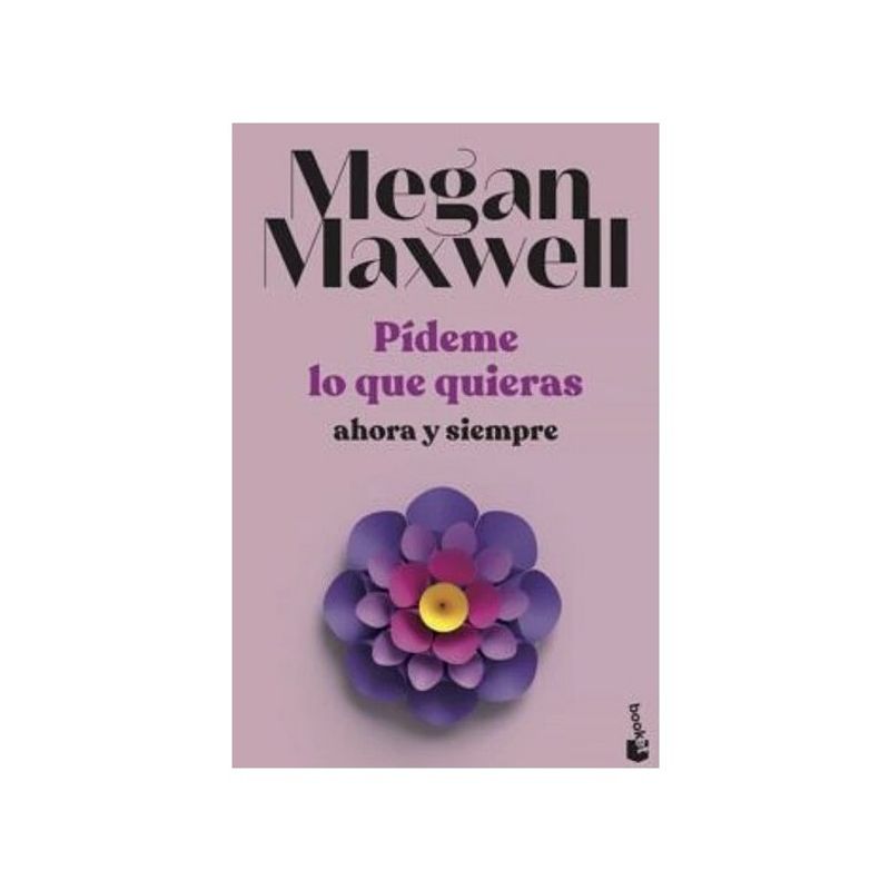 TOP10BOOKS - LIBRO PIDEME LO QUE QUIERAS AHORA Y SIEMPRE / MEGAN MAXWELL / BOOKET