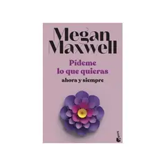 TOP10BOOKS - LIBRO PIDEME LO QUE QUIERAS AHORA Y SIEMPRE / MEGAN MAXWELL / BOOKET