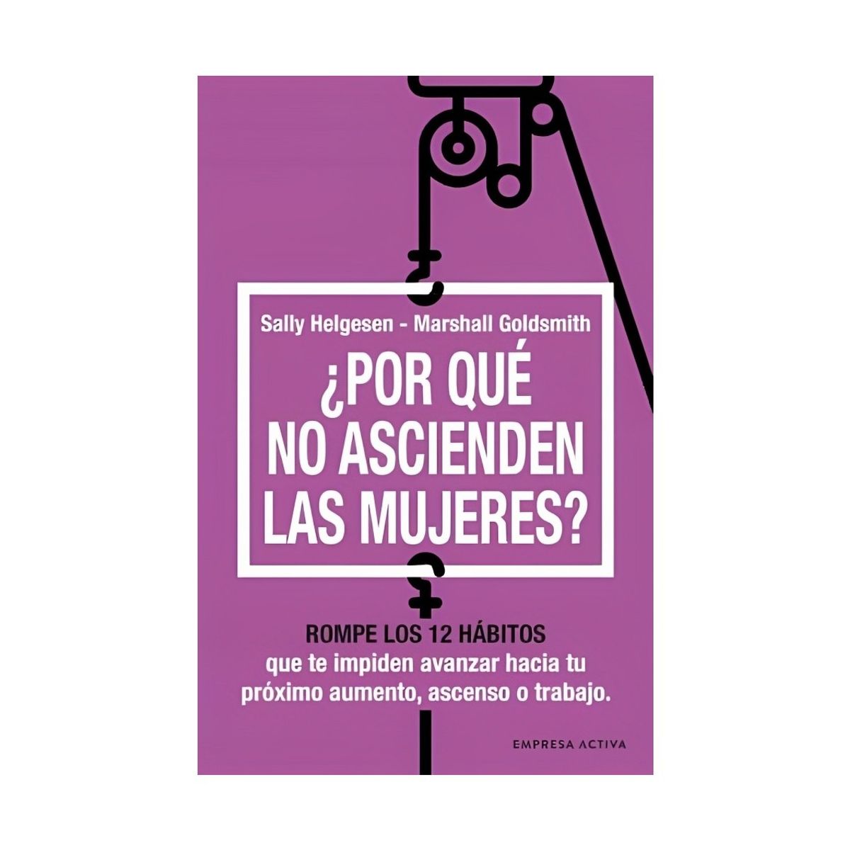 TOP10BOOKS - LIBRO ¿por Qué No Ascienden Las Mujeres? - ¿Por Qué No Ascienden Las Mujeres?