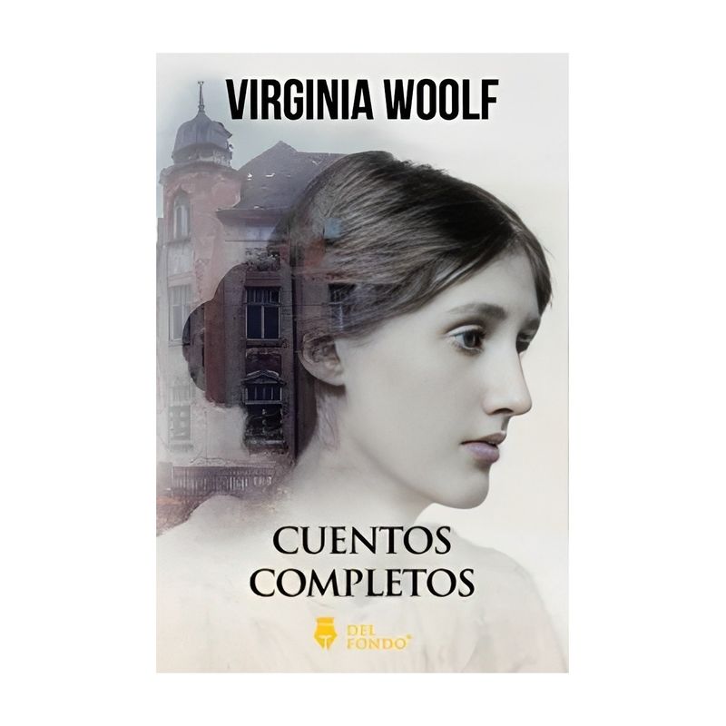 TOP10BOOKS - LIBRO CUENTOS COMPLETOS DE VIRGINIA WOOLF / VIRGINIA WOOLF / DEL FONDO EDITORIA