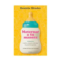 TOP10BOOKS - LIBRO MATERNAR A TU MANERA / DANIELA MÉNDEZ / EDICIONES URANO