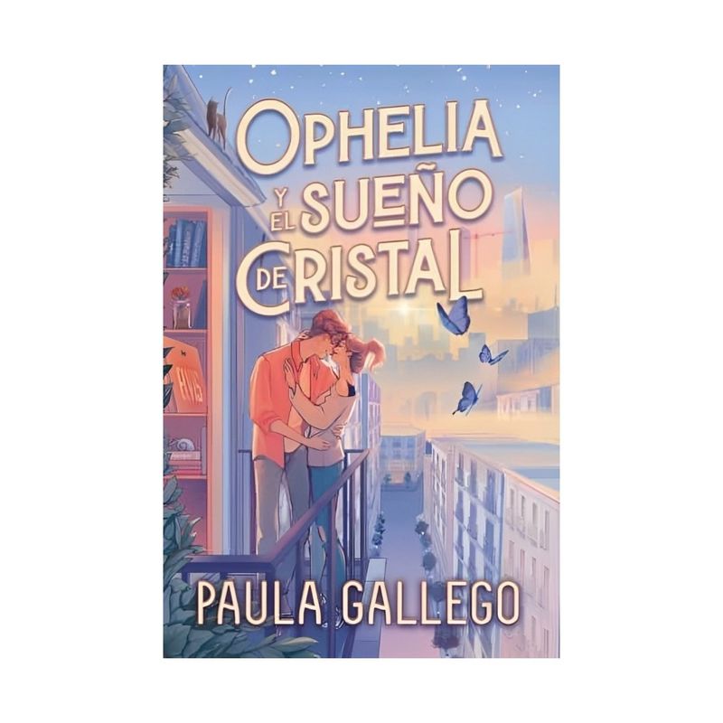 TOP10BOOKS - LIBRO OPHELIA Y EL SUEÑO DE CRISTAL / PAULA GALLEGO / EDICIONES URANO