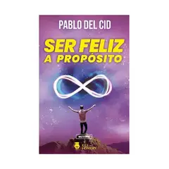 TOP10BOOKS - LIBRO SER FELIZ A PROPÓSITO / PABLO DEL CID / DEL FONDO EDITORIAL