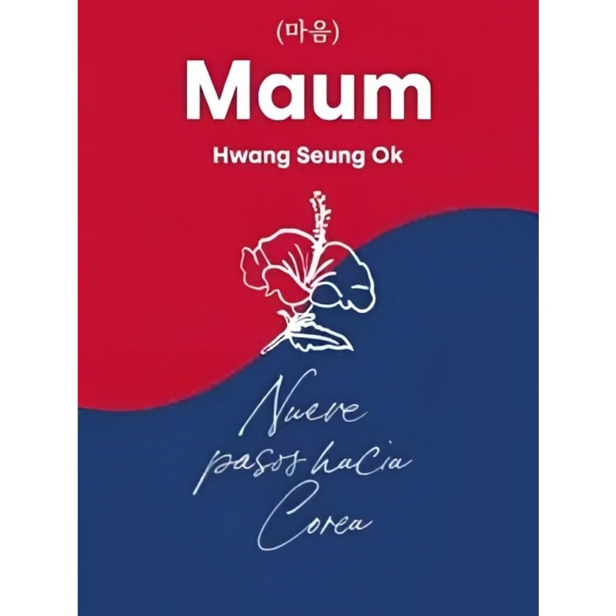 TOP10BOOKS - LIBRO Maum. Nueve Pasos Hacia Corea - Maum. Nueve Pasos Hacia Corea