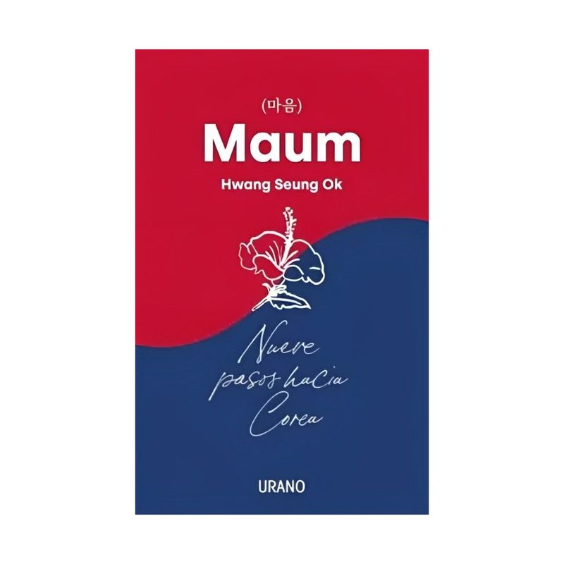 TOP10BOOKS - LIBRO MAUM. NUEVE PASOS HACIA COREA / HWANG SEUNG OK / EDICIONES URANO
