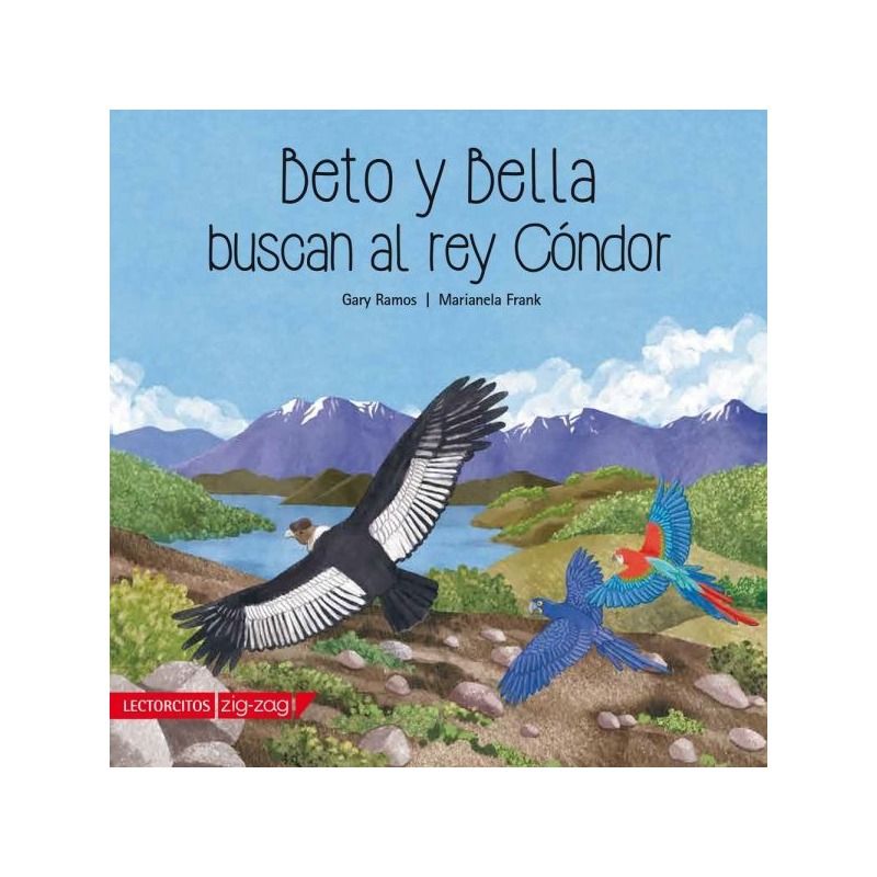 TOP10BOOKS - LIBRO BETO Y BELLA BUSCAN AL REY CONDOR / GARY RAMOS / ZIG-ZAG