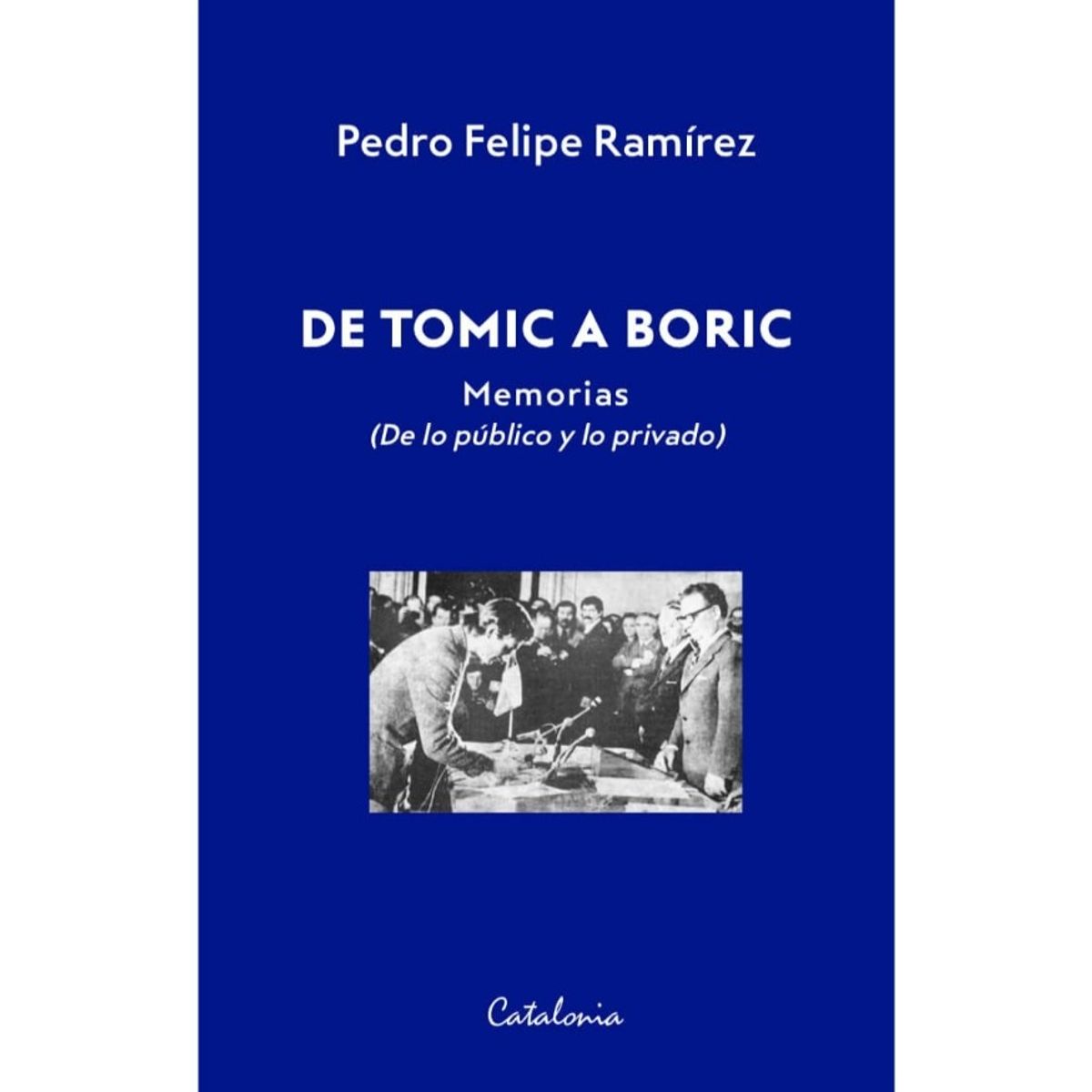TOP10BOOKS - LIBRO De Tomic A Boric. Memorias (de Lo Público Y Lo Privado)