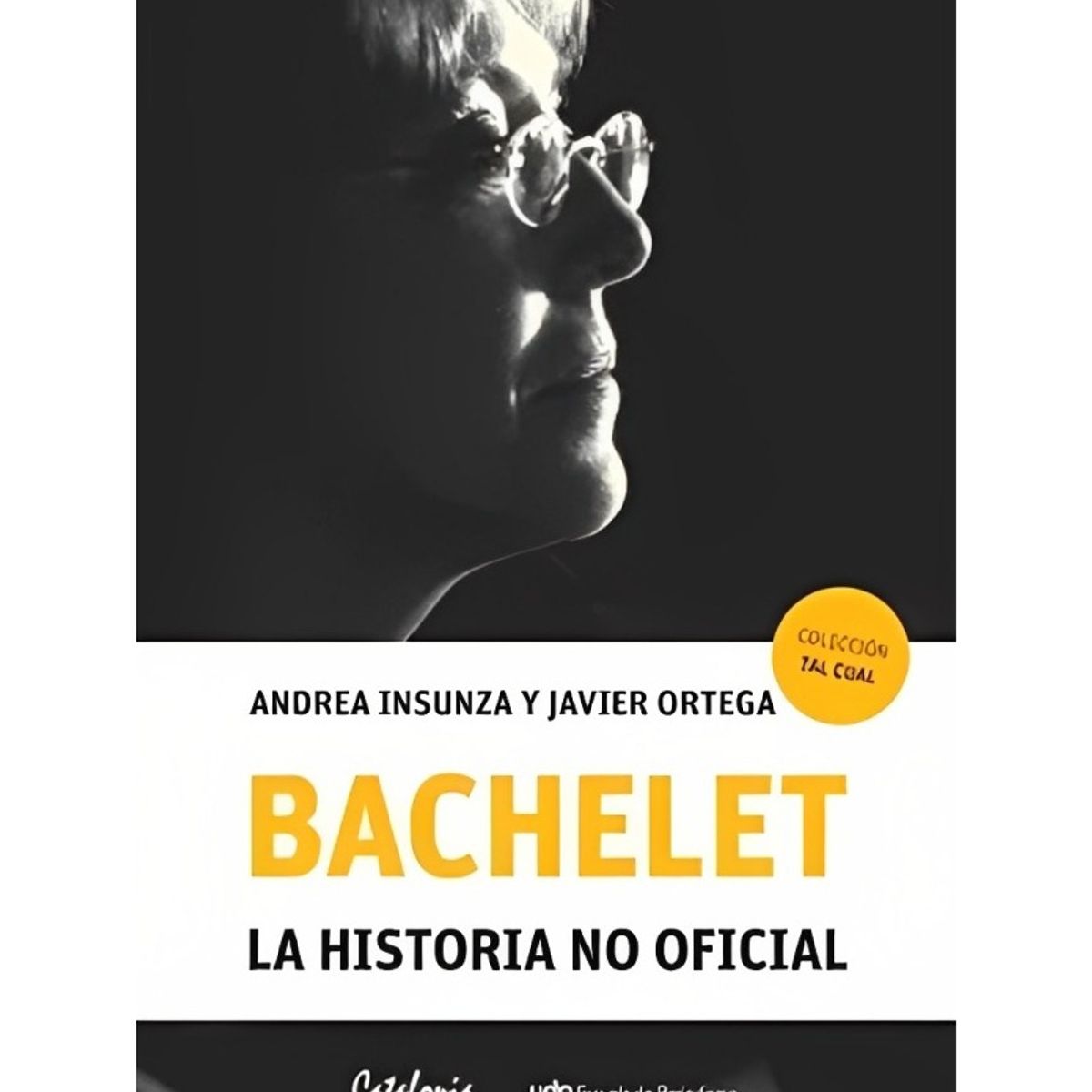 TOP10BOOKS - LIBRO Bachelet. La Historia No Oficial - Bachelet. La Historia No Oficial