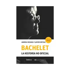TOP10BOOKS - LIBRO BACHELET. LA HISTORIA NO OFICIAL / ANDREA INSUNZA; JAVIER ORTEGA / CATALO