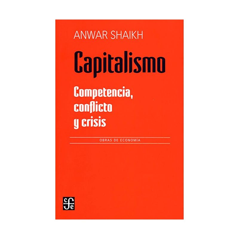 TOP10BOOKS - LIBRO CAPITALISMO. COMPETENCIA, CONFLICTO Y CRISIS / ANWAR SHAIKH / FCE CHILE