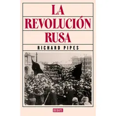 DEBATE - La revolución Rusa - Autor(a): RICHARD PIPES