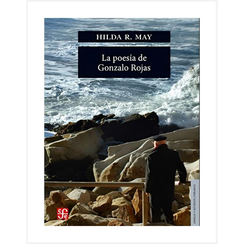 TOP10BOOKS - LIBRO LA POESIA DE GONZALO ROJAS / HILDA MAY / FCE CHILE