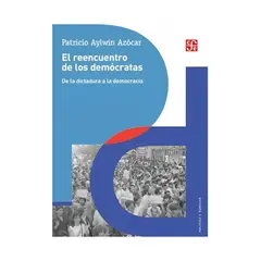 TOP10BOOKS - LIBRO REENCUENTRO DE LOS DEMOCRATAS / PATRICIO AYLWIN AZOCAR / FCE CHILE