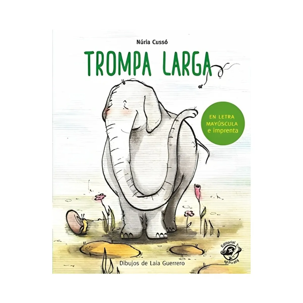 TOP10BOOKS - LIBRO TROMPA LARGA / NÚRIA CUSSÓ; LAIA GUERRERO / EDITORIAL EL PIRATA