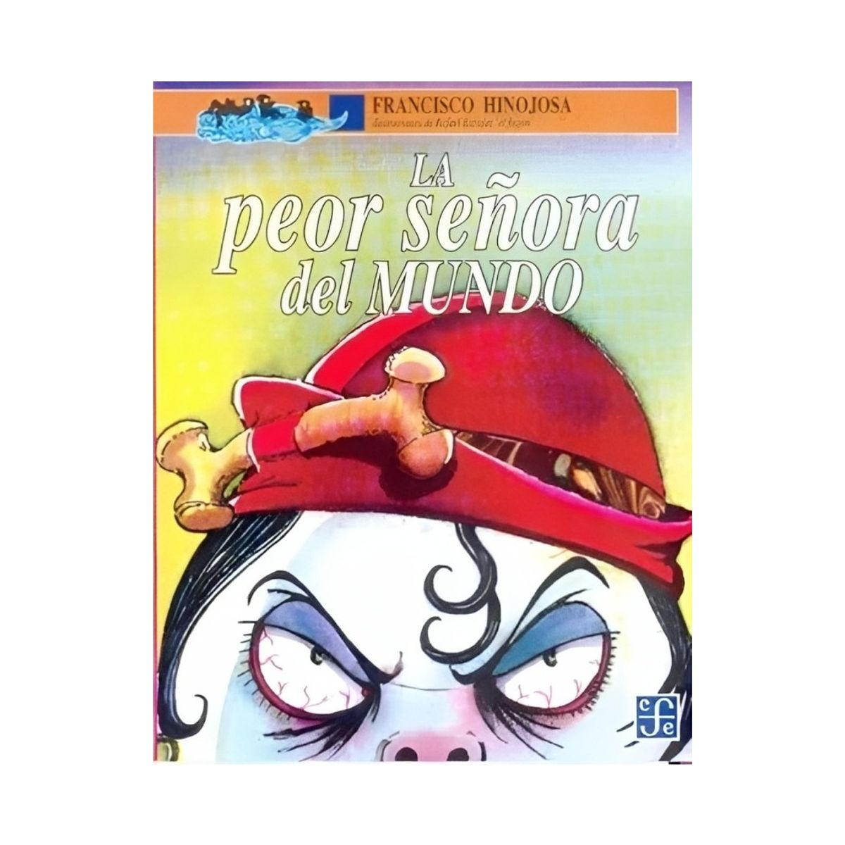 TOP10BOOKS - LIBRO LA PEOR SEÑORA DEL MUNDO / FRANCISCO HINOJOSA / FCE CHILE