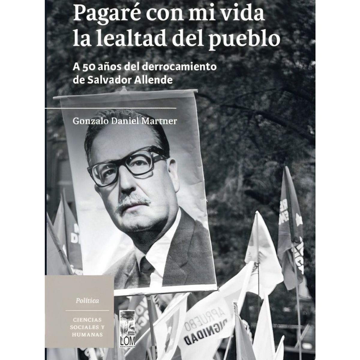 TOP10BOOKS - LIBRO Pagaré Con Mi Vida La Lealtad Del Pueblo. A 50 Años Del Derrocamiento De
