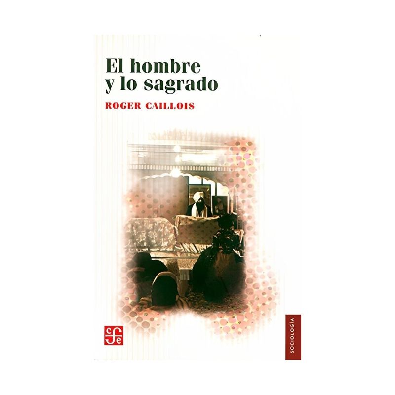 TOP10BOOKS - LIBRO EL HOMBRE Y LO SAGRADO / ROGER CAILLOIS / FCE CHILE