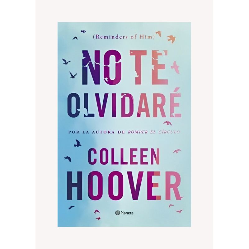 TOP10BOOKS - LIBRO NO TE OLVIDARÉ - REMINDERS OF HIM / COLLEEN HOOVER / PLANETA